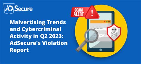 adsecure's monthly malvertising and ad quality report|Malvertising Trends in April to June 2023 and  .